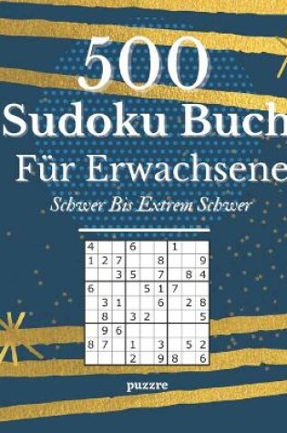 Cover of 500 Sudoku Buch Für Erwachsene Schwer Bis Extrem Schwer