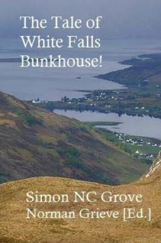 Cover of The Tale of White Falls Bunkhouse!