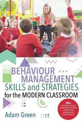 Cover of Behaviour Management Skills and Strategies for the Modern Classroom