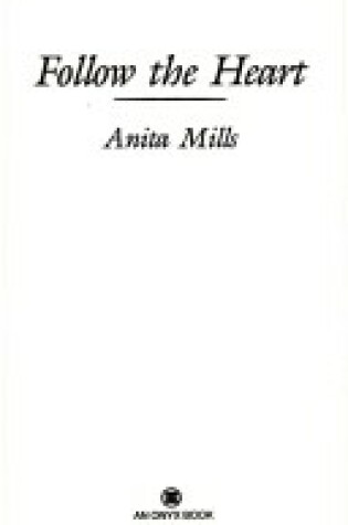 Cover of Mills Anita : Follow the Heart