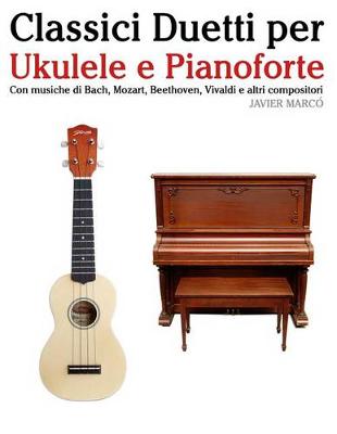 Book cover for Classici Duetti Per Ukulele E Pianoforte