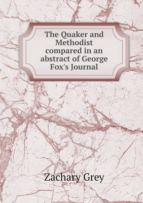 Book cover for The Quaker and Methodist compared in an abstract of George Fox's Journal