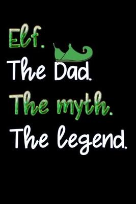 Book cover for elf the dad the myth the legend