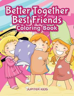 Book cover for Better Together. Best Friends Coloring Book