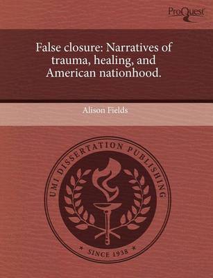 Book cover for False Closure: Narratives of Trauma