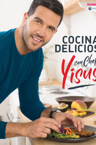 Cover of Cocina delicioso con Chef Yisus / Cook Deliciously with Chef Yisus