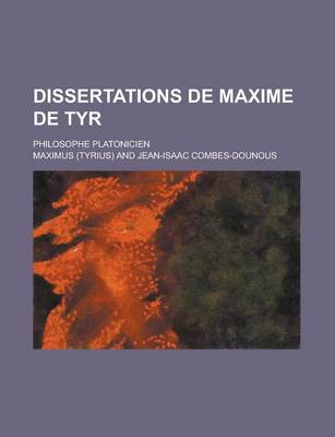 Book cover for Dissertations de Maxime de Tyr; Philosophe Platonicien