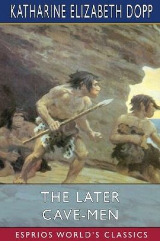 Cover of The Later Cave-Men (Esprios Classics)