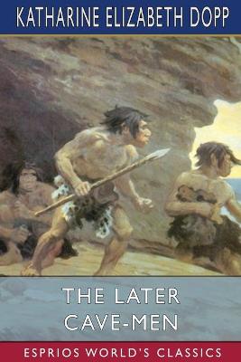 Book cover for The Later Cave-Men (Esprios Classics)