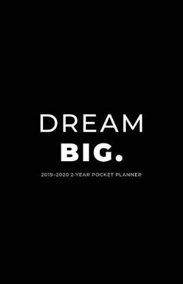 Book cover for 2019-2020 2-Year Pocket Planner; Dream Big.