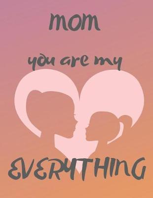 Book cover for Mom you are my everything