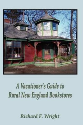 Cover of A Vacationer's Guide to Rural New England Bookstores