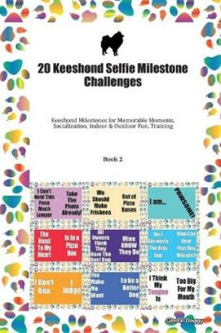 Cover of 20 Keeshond Selfie Milestone Challenges