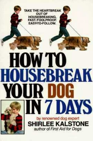 Cover of How to Housebreak Your Dog in 7 Days