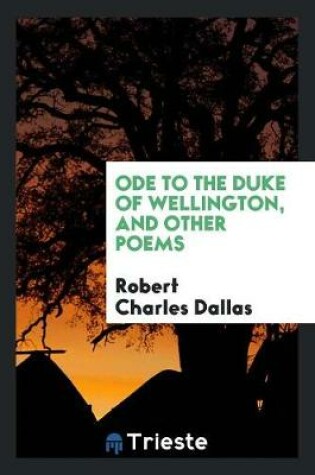 Cover of Ode to the Duke of Wellington, and Other Poems