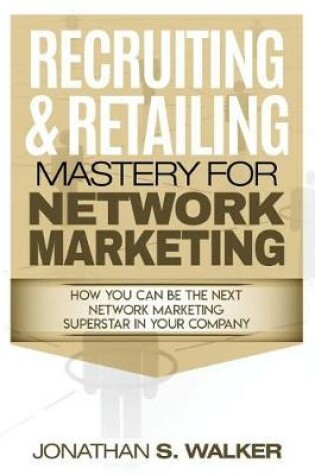 Cover of Recruiting & Retailing Mastery for Network Marketing