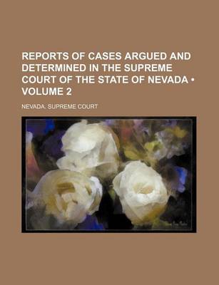 Book cover for Reports of Cases Argued and Determined in the Supreme Court of the State of Nevada (Volume 2)