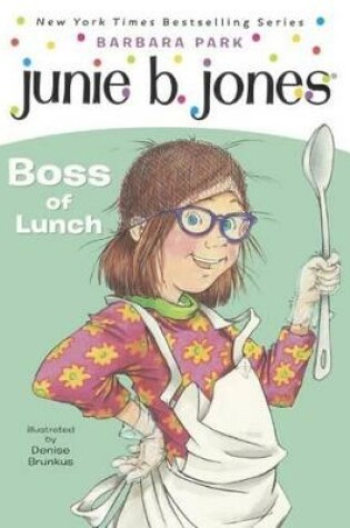 Cover of Junie B., First Grader: Boss of Lunch