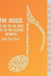 Book cover for THE MUSIC IS NOT IN THE NOTE, BUT IN THE SILENCE BETWEEN.-Blank Sheet Music
