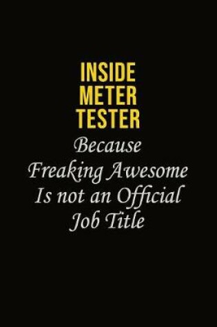 Cover of Inside Meter Tester Because Freaking Awesome Is Not An Official Job Title