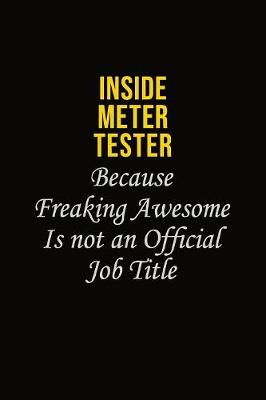 Book cover for Inside Meter Tester Because Freaking Awesome Is Not An Official Job Title