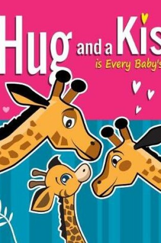 Cover of A Hug and a Kiss is Every Baby's Bliss