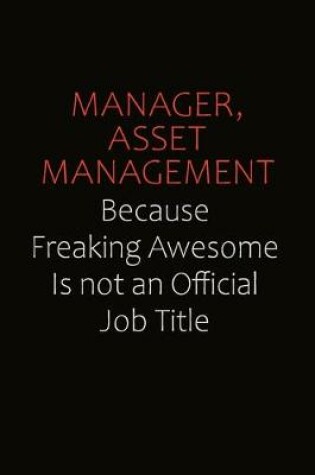 Cover of Manager, Asset Management Because Freaking Awesome Is Not An Official job Title