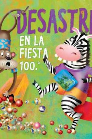 Cover of Desastre En La Fiesta 100.a (Disaster on the 100th Day)