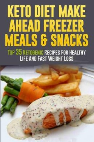 Cover of Keto Diet Make Ahead Freezer Meals & Snacks