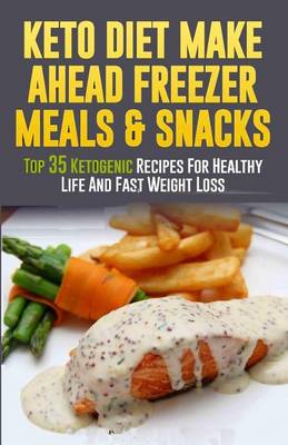 Book cover for Keto Diet Make Ahead Freezer Meals & Snacks