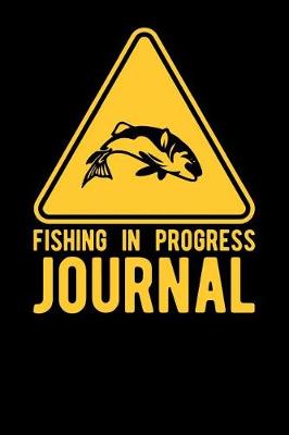 Book cover for Fishing In Progress Journal
