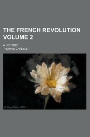 Cover of The French Revolution; A History Volume 2