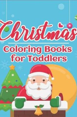 Cover of Christmas Coloring Books for Toddlers