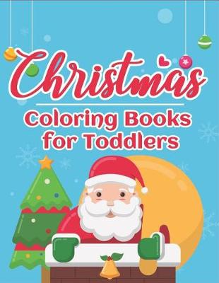 Cover of Christmas Coloring Books for Toddlers