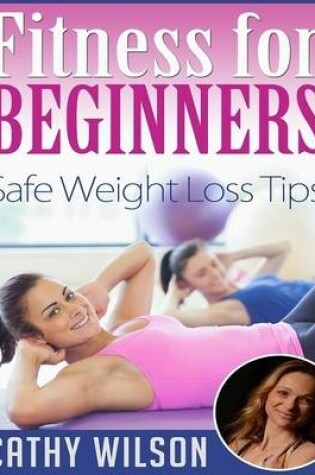 Cover of Fitness for Beginners: Safe Weight Loss Tips