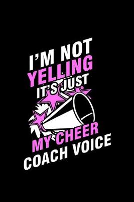 Book cover for I'm Not Yelling It's Just My Cheer Coach Voice