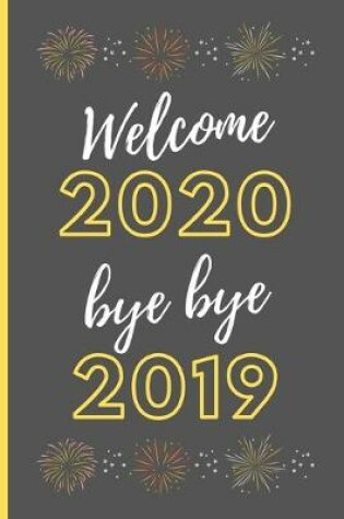 Cover of Welcome 2020 Bye Bye 2019