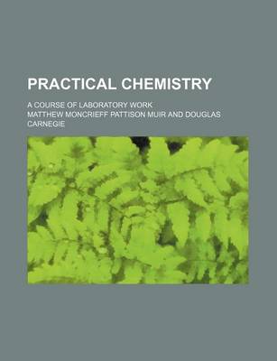 Book cover for Practical Chemistry; A Course of Laboratory Work