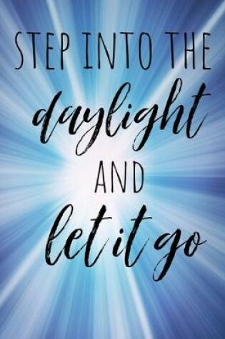 Cover of Step Into the Daylight and Let It Go