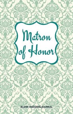 Book cover for Matron of Honor Small Size Blank Journal-Wedding Planner&To-Do List-5.5"x8.5" 120 pages Book 1