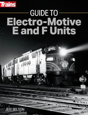 Book cover for Guide to Electro-Motive E and F Units