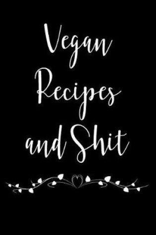 Cover of Vegan Recipes and Shit