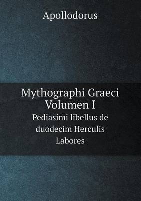 Book cover for Mythographi Graeci. Volumen I Pediasimi libellus de duodecim Herculis Labores