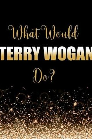 Cover of What Terry Wogan Do?