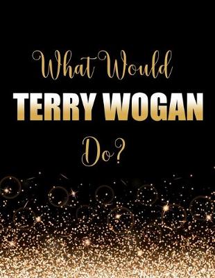 Book cover for What Terry Wogan Do?