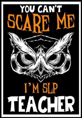 Book cover for You Can't Scare me i'm SLP Teacher