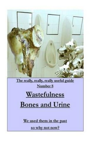 Cover of WASTEFULNESS-Bones and Urine