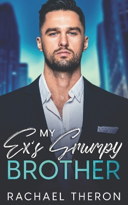 Book cover for My Ex's Grumpy Brother