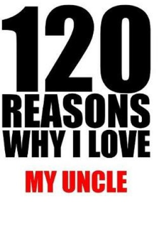 Cover of 120 reasons why i love my uncle