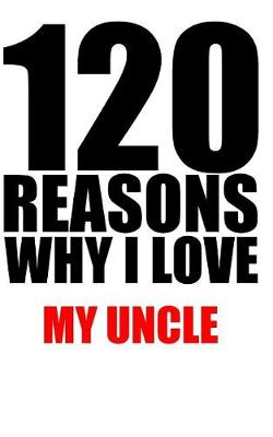 Book cover for 120 reasons why i love my uncle